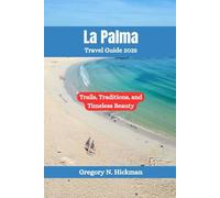 La Palma Travel Guide 2025: Trails, Traditions, and Timeless Beauty