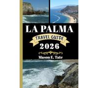 LA PALMA TRAVEL GUIDE 2026: Your travel companion To Explore and Enjoy the attractions of this must-visit destination. (Epic Journeys Travel Series)