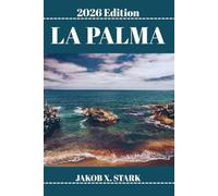 LA PALMA TRAVEL GUIDE: Active Routes, Hidden Gems & Real-Time Advice for La Palma