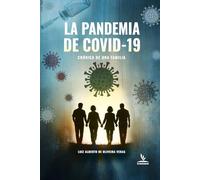 LA PANDEMIA DE COVID-19: CRÓNICA DE UNA FAMILIA