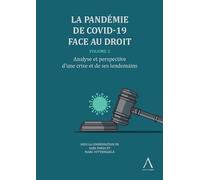 La pandémie de Covid-19 face au droit - Volume 2: Analyse et perspective d'une crise et de ses lendemains (Volume 2)