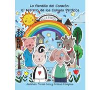 La pandilla del Corazón: el misterio de los colores perdidos: 1 (Los amigos del corazón)