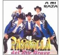 La Pandilla Del Rio Bravo - A Mi Raza