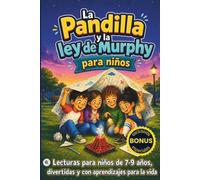 La Pandilla y La Ley de Murphy para niños.: Lecturas para niños de 7 a 9 años, divertidas y con aprendizajes para la vida.