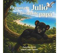 La pantera Julio y las olas de papá: Las emociones de Julio - La confianza (Las emociones de la pantera Julio)