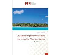 La papaye empoisonnée: Essais sur la société Akan des Nzema: 2e édition revue