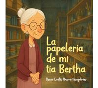 La papelería de mi tía Bertha (Historias para mis nietos)