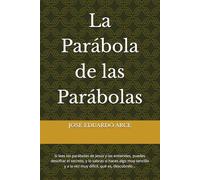 La Parábola de las Parábolas: Si lees las parábolas de Jesús y las entiendes, puedes descifrar el secreto, y lo sabras si haces algo muy sencillo y a ... qué es, descúbrelo… (PROVOLUCIÓN VITAL)
