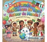 La Parade de Gentillesse de Lumi Autour du Monde: Activités coloriage et morale pour enfants 3-8 ans
