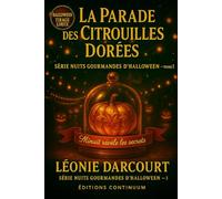 La Parade des citrouilles dorées: Dans ce cosy mystery, une lanterne vacille, une parade s’égare… qui a volé la lumière d’Halloween ?: 1 (Nuits gourmandes d'Halloween)