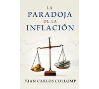 La Paradoja de la Inlacion: Como el dinero perdio su funcion de medida y por que los precios ya no explican la realidad