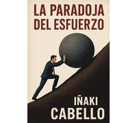 LA PARADOJA DEL ESFUERZO (HAZLO FÁCIL :CIENCIA CONSCIENCIA)