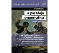 La paradoja democrática : el peligro del consenso en la política contemporánea
