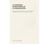 La paradoja estructural de la inmigración: Una aproximación metodológica a la relación entre acumulación, movilidad del trabajo y construcción política del inmigrante