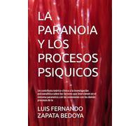 LA PARANOIA Y LOS PROCESOS PSIQUICOS: Un contributo teòrico-clìnico a la investigaciòn psicoanalìtica sobre los factores que intervienen en el ... las conexiones con los demàs procesos de la