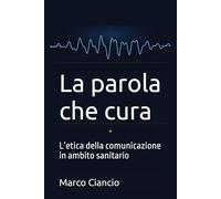 La Parola Che Cura: L’etica della comunicazione in ambito sanitario