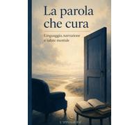 La parola che cura: Linguaggio, narrazione e salute mentale