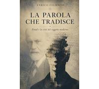 LA PAROLA CHE TRADISCE: Freud e la crisi del soggetto moderno (Psyche and Society)