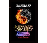 La parola di Dio Twin Ray, Twin Flame, Twin Soul, Manual Completo Dizionario Enciclopedico