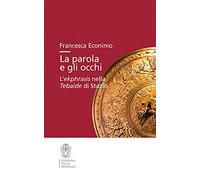 La parola e gli occhi.L’ekphrasis nella Tebaide di Stazio