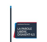 La parole libère, disaient-ils