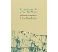 La parole, mémoire vivante de l’Afrique: Suivi de Carnet de Bandiagara par Jean-Gilles Badaire