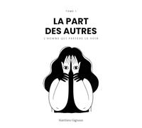 La Part des autres: Tome 1 - L'homme qui préfère le noir