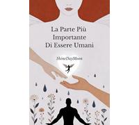 La Parte Più Importante Di Essere Umani