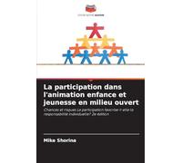 La participation dans l'animation enfance et jeunesse en milieu ouvert: Chances et risques La participation favorise-t-elle la responsabilité individuelle? 2e édition