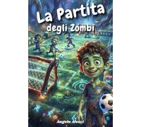 La Partita degli Zombi: Una storia spaventosamente divertente tra calcetto, zombi e risate a crepapelle. Un'avventura horror-comica di Halloween per ragazzi 9-12 anni