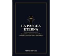 La Pascua Eterna: La Eucaristía como cumplimiento perfecto de la Pascua judía y centro de la historia de la salvación.