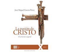 La pasión de Cristo: Una lectura original. Segunda edición (Ed. Rústica): 130 (100xUNO)