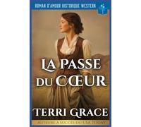 La Passe du Cœur: Roman D’Amour Historique Western: 6 (Les Sept Cœurs d’Oakwood)