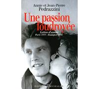 La passion foudroyée - lettres d'amour paris 1955 Budapest 1956