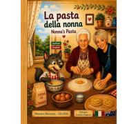 La Pasta della Nonna - Nonna's pasta: Bilingual book Italian - English