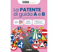 La patente di guida A e B. Aggiornato al Nuovo Codice della Strada (L. 25 novembre 2024, n. 177)