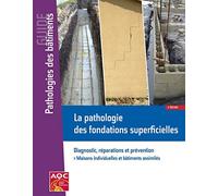 La pathologie des fondations superficielles: Diagnostic, réparations et prévention. Expertiser et prévenir les mouvements des sols sensibles. Maisons individuelles et bâtiments assimilés