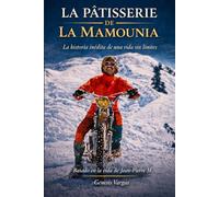 La Pâtissière de La Mamounia: La Historia Inédita de una Vida Sin Límites