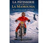 La Pâtissière de La Mamounia: The Untold Story of a Life Without Limits