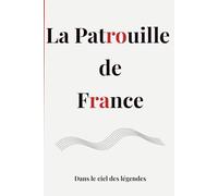 La Patrouille de France: Dans le ciel des légendes