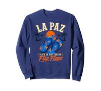 La Paz Baja Mexico - Life Is Better in Flip Flops Beach Sweatshirt