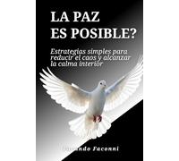 La paz es posible?: Estrategias simples para reducir el caos y alcanzar la calma interior
