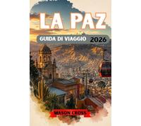 LA PAZ GUIDA DI VIAGGIO 2026: La città sopra le nuvole. Un mondo sospeso tra montagne e cielo. Scopri i colori, la cultura e lo spirito indomito di La Paz.