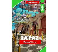 La Paz Reiseführer 2026: Entdecken Sie Top-Attraktionen, lokale Märkte, Tagesausflüge, Geheimtipps und Reisetipps für Ihr Bolivien-Abenteuer