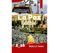 La Paz Reiseführer: Entdecken Sie Boliviens Kulturhauptstadt mit Karten, Sicherheitstipps, Budget & Familien Touren und Attraktionen (Allein- und Familienurlaub 2025)