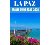La Paz Travel Guide 2025-2026: A Local's Guide to Bolivia’s Breathtaking Capital of Altitude, Culture & Adventure