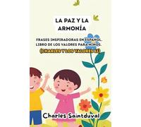 La paz y la armonía: Frases inspiradoras en español. Libro de los valores para niños (Charles y los valores 11)
