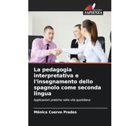 La pedagogia interpretativa e l'insegnamento dello spagnolo come seconda lingua: Applicazioni pratiche nella vita quotidiana