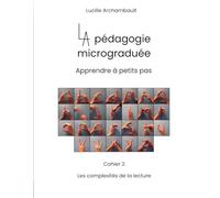 La pédagogie micrograduée: cahier 2, Les complexités de la lecture