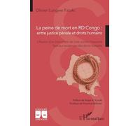 La peine de mort en RD Congo : entre justice pénale et droits humains: L’illusion d’un instrument de lutte contre l’impunité face aux exigences des droits humains